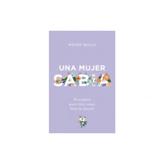 Una Mujer Sabia: Principios Para Vivir Como Dios Lo Dise