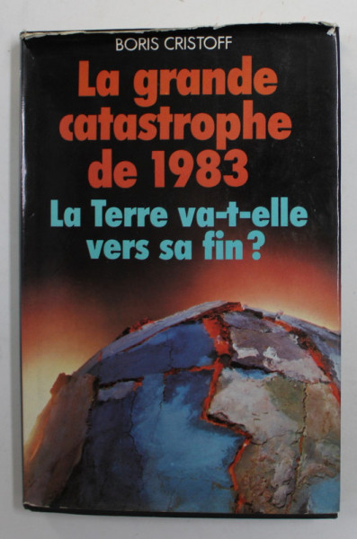 LA GRANDE CATASTROPHE DE 1893 - LA TERRE VA-T-ELLE VERS SA FIN ? par BORIS CRISTOFF , 1980