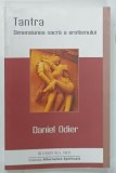 TANTRA , DIMENSIUNEA SACRA A EROTISMULUI de DANIEL ODIER , 2018