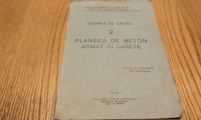 PLANSEU DE BETON ARMAT IN CASETE - 2 Exemple de Calcul - Editura Ion P. Gorjanu, 1946, 16 p.