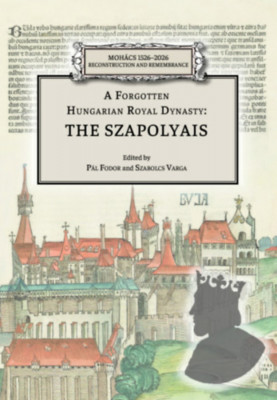 A Forgotten Hungarian Royal Dynasty: the Szapolyais foto