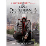 Assassin&#039;s Creed - Last Descendants - A New York-i felkel&eacute;s - Matthew J. Kirby