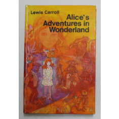 ALICE &#039;S ADVENTURES IN WONDERLAND by LEWIS CARROLL , ilustratiile in text de JOHN TENNIEL , 1971