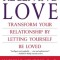 Receiving Love: Transform Your Relationship by Letting Yourself Be Loved