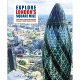 Explore London's Square Mile: Istorie Antica, Modernism, Turnuri Sticla, Biserici Medievale, Mostenire Romana