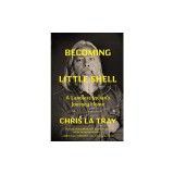 Becoming Little Shell: A Landless Indian's Journey Home