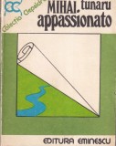 Carte Appassionato Mihai Tunaru - Muzica Clasica, Pasiune, Roman Emotie, 1978, Buna, Brosata, 245 Pag.
