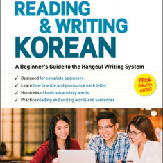 Reading and Writing Korean: A Beginner's Guide to the Hangeul Writing System (Free Online Audio and Free Downloadable Flashcards)