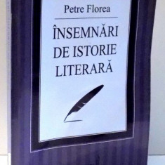 INSEMNARI DE ISTORIE LITERARA de PETRE FLOREA , 2011 DEDICATIE*
