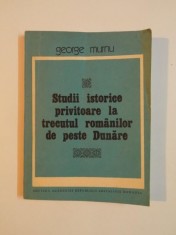 STUDII ISTORICE PRIVITOARE LA TRECUTUL ROMANILOR DE PESTE DUNARE de GEORGE MURNU, 1984 , PREZINTA SUBLINIERI SI INSEMNARI foto