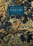 Eseuri. Cartea a treia - Michel De Montaigne - Editura Humanitas