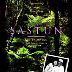 Sastun: One Woman's Apprenticeship with a Maya Healer and Their Efforts to Save the Vani