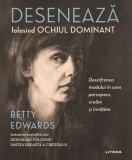 Deseneaza folosind ochiul dominant &ndash; Betty Edwards