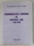 PERSONALITATI ROMANE SI FAPTELE LOR , 1950- 2000 de CONSTANTIN TONI DARTU , VOLUMUL XXIII , 2007 , DEDICATIE *