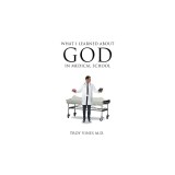 What I Learned about God in Medical School