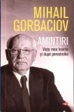 AMINTIRI. VIATA MEA INAINTE SI DUPA PERESTROIKA-MIHAIL GORBACIOV-277561