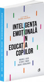 Inteligenta emotionala in educatia copiilor | Maurice J. Elias, Steven E. Tobias, Brian S. Friedlander, Curtea Veche, Curtea Veche Publishing
