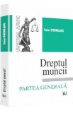 Dreptul muncii.Partea generala - Valer Dorneanu