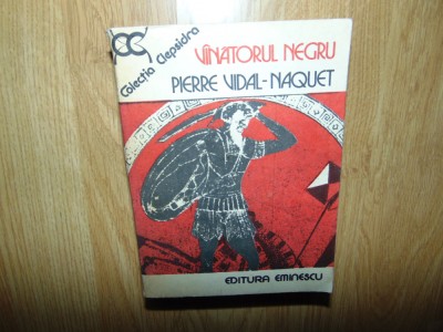 Vanatorul Negru -Pierre Vidal-Naquet Ed.Eminescu anul 1985 foto