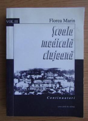 Florea Marin - Scoala medicala clujeana, volumul 2-5 Continuatori foto