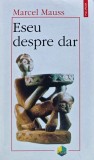 Eseu despre dar - 2007 - Marcel Mauss (AC144), Polirom