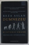 DUMNEZEU , O ISTORIE UMANA de REZA ASLAN , 2020