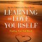 Learning to Love Yourself: Finding Your Self-Worth