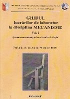 Ghidul lucrarilor de laborator la disciplina Mecanisme, Volumul I foto