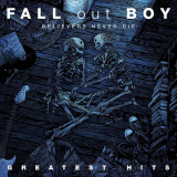 Believers Never Die: Greatest Hits | Fall Out Boy, Island Records