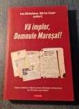 Va implor domnule maresal ! Ana Barbulescu Marius Cazan