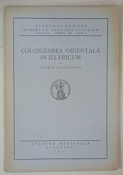 COLONIZAREA ORIENTALA IN ILLYRICUM de GEORGE CANTACUZINO , 1928