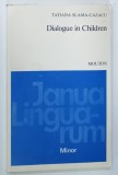 DIALOGUE IN CHILDREN by TATIANA SLAMA - CAZACU , 1997