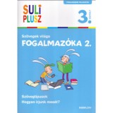 Fogalmaz&oacute;ka 2. - Sz&ouml;vegek vil&aacute;ga - 3.oszt&aacute;ly - Bozsik Roz&aacute;lia