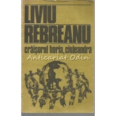 Craisorul Horia. Ciuleandra - Liviu Rebreanu