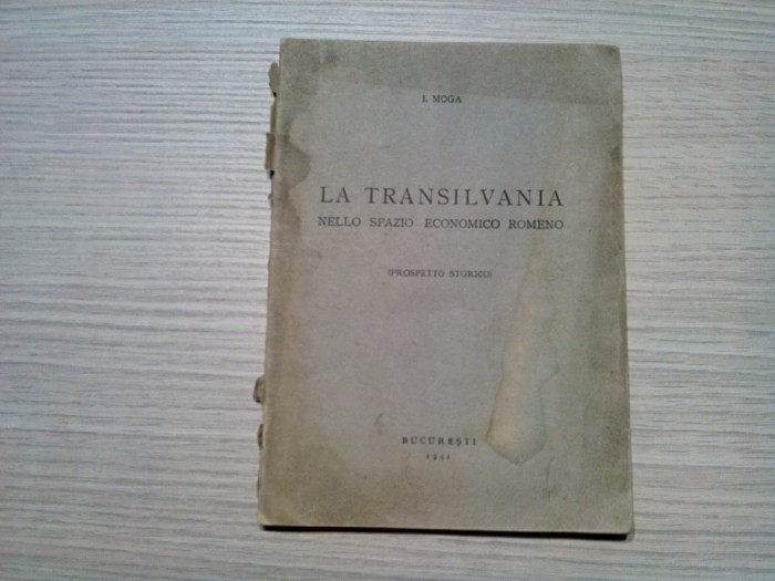 TRANSILVANIA Nelle Spazio Economico Rumeno - I. Moga - 1941, 69 p.