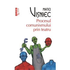 Procesul comunismului prin teatru Matei Visniec