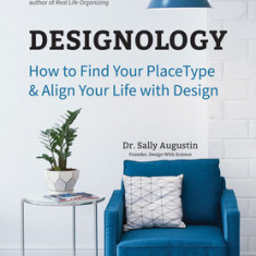 Designology: How to Find Your Placetype and Align Your Life with Design