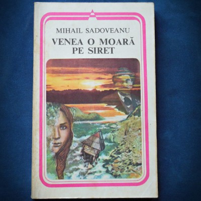 VENEA O MOARA PE SIRET - MIHAIL SADOVEANU foto