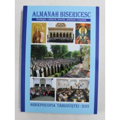 ARHIEPISCOPIA TARGOVISTEI , ALMANAH BISERICESC 2013