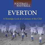 Everton A Nostalgic Look At A Century Of The Club