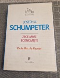 Zece Mari Economisti: Marx la Keynes - Joseph A. Schumpeter, Economie Politica, Editura Publica 2010, 465 pagini
