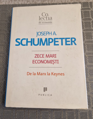 Zece mari economisti de la Marx la Keynes Joseph A. Schumpeter foto