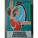 TINERETE, SANATATE, FRUMUSETE-EDITH STANESCU, CARMEN E. STANESCU-234447