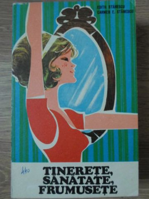 TINERETE, SANATATE, FRUMUSETE-EDITH STANESCU, CARMEN E. STANESCU foto