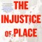 The Injustice of Place: Uncovering the Legacy of Poverty in America