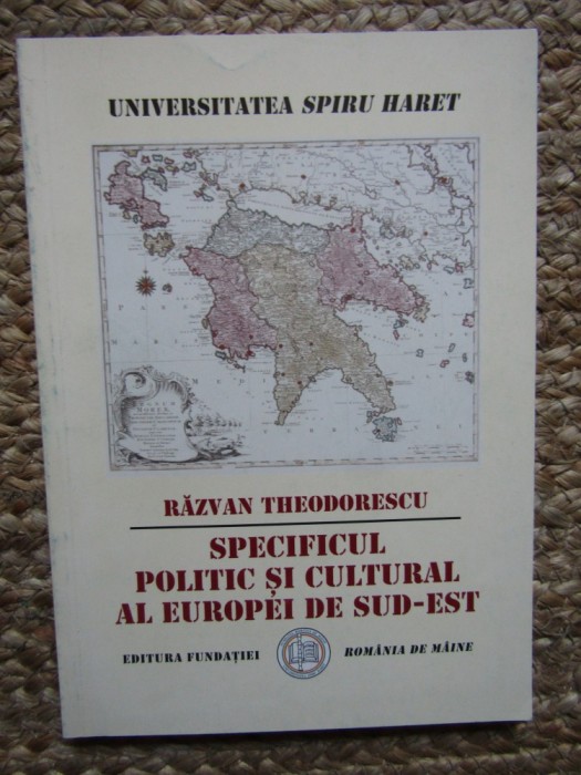 PECIFICUL POLITIC SI CULTURAL AL EUROPEI DE SUD - EST , 2004 , de RAZVAN THEODORESCU