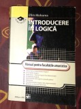 Introducere in logica : manual pentru facultatile umanistice/ Efim Mohorea