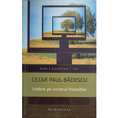 UMBRE PE ECRANUL TRANZITIEI-CEZAR PAUL-BADESCU