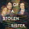 Half-Life of a Stolen Sister