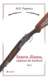 Cumpara ieftin Iancu Jianu, capitan de haiduci. Volumul I/N.D. Popescu